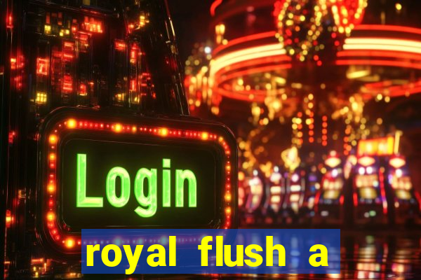 royal flush a maior jogada do poker